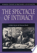 The spectacle of intimacy : a public life for the Victorian family / Karen Chase and Michael Levenson.