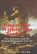Enemies within the gates? : the Comintern and the Stalinist repression, 1934-1939 / William J. Chase ; Russian documents translated by Vadim A. Staklo.