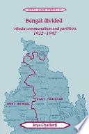 Bengal divided : Hindu communalism and partition, 1932-1947 / Joya Chatterji.