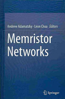 Memristor networks / Andrew Adamatzky, Leon Chua, editors.