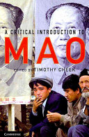 A critical introduction to Mao / edited by Timothy Cheek.