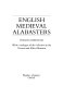 English medieval alabasters with a catalogue of the collection inthe Victoria and Albert Museum.