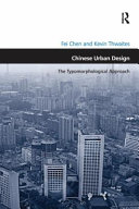 Chinese urban design : the typomorphological approach / Fei Chen, Kevin Thwaites.