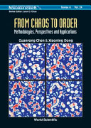 From chaos to order : methodologies, perspectives, and applications / Guanrong Chen, Xiaoning Dong.