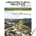 Architectural practice simplified : a survival guide and checklists for building construction and site improvements as well as tips on architecture, building design, construction and project management / Gang Chen.