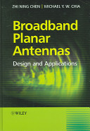Broadband planar antennas / Zhi Ning Chen and Michael Y. W. Chia.