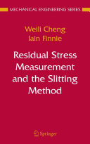 Residual stress measurement and the slitting method / Weili Cheng and Iain Finnie.