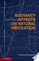 Buoyancy effects on natural ventilation / Torwong Chenvidyakarn, former fellow and director of studies in architecture, University of Cambridge, and senior tutor, Architectural Innovation and Management Programme, Shinawatra International University.
