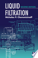 Liquid filtration / by Nicholas P. Cheremisinoff..