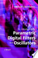 An introduction to parametric digital filter and oscillators / Mikhail Cherniakov.