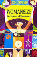 Womansize : the tyranny of slenderness / Kim Chernin.