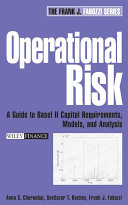 Operational risk a guide to Basel II capital requirements, models, and analysis / Anna S. Chernobai, Svetlozar T. Rachev, Frank J. Fabozzi.