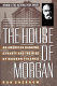 The house of Morgan : an American banking dynasty and the rise of modern finance / Ron Chernow.