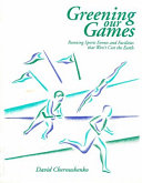 Greening our games : running sports events and facilities that won't cost the earth / [by] David Chernushenko.