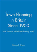 Town planning in Britain since 1900 : the rise and fall of the planning ideal / Gordon E. Cherry.