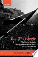 You, the people : the United Nations, transitional administration, and state-building / Simon Chesterman.