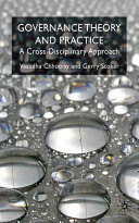 Governance theory and practice : a cross-disciplinary approach / Vasudha Chhotray and Gerry Stoker.