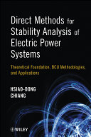 Direct methods for stability analysis of electric power systems : theoretical foundation, BCU methodologies, and applications / Hsiao-Dong Chiang.