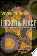 Locked in place : state-building and capitalist industrialization in India, 1940- 1970 / Vivek Chibber.