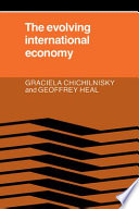 The evolving international economy / Graciela Chichilnisky, Geoffrey Heal.