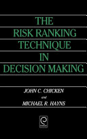 The risk ranking technique in decision making / John C. Chicken and Michael R. Hayns.