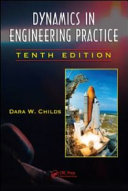Dynamics in engineering practice / Dara W. Childs.