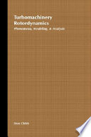 Turbomachinery rotordynamics : phenomena, modeling, and analysis / DaraChilds.