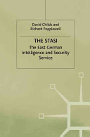 The Stasi : the East German Intelligence and Security Service, 1917-89 / by David Childs and Richard Popplewell.