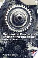 Mechanical design engineering handbook Peter R.N. Childs.