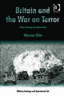 Britain and the war on terror : policy, strategy and operations / Warren Chin.