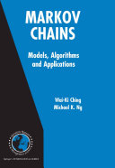 Markov chains : models, algorithms and applications / Wai-Ki Ching, Michael K. Ng.