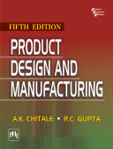 Product design and manufacturing / A.K. Chitale, R.C. Gupta.