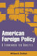 American foreign policy : a framework for analysis / William O. Chittick with Lee Ann Pingel.