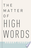 The matter of high words : naturalism, normativity, and the postwar sage / Robert Chodat.