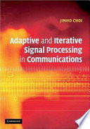 Adaptive and iterative signal processing in communications / Jinho Choi.
