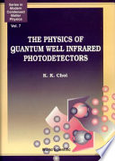 The physics of quantum well infrared photodetectors / K.K. Choi.