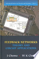 Feedback networks : theory and circuit applications / J. Choma and W.K. Chen.