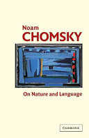 On nature and language / Noam Chomsky ; edited by Adriana Belletti and Luigi Rizzi.