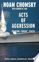 Acts of aggression : policing "rogue" states / Noam Chomsk with Edward W. Said.