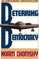 Deterring democracy / Noam Chomsky ; with a new afterword.