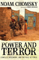 Power and terror : conflict, hegemony, and the rule of force / Noam Chomsky ; edited by John Junkerman and Takei Masakazu.
