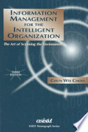 Information management for the intelligent organization : the art of scanning the environment / Chun Wei Choo.