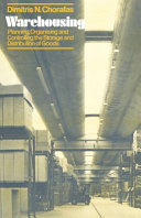Warehousing : planning, organising and controlling the storage and distribution of goods / (by) Dimitris N. Chorafas ; with a foreword by John R. Kringel.