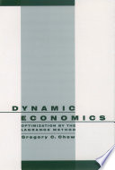 Dynamic economics : optimization by the Lagrange method / Gregory C. Chow.