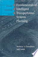 Fundamentals of intelligent transportation systems planning / Mashrur A. Chowdhury, Adel Sadek.