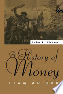 A history of money : from AD 800 / John Chown.
