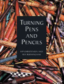 Turning pens and pencils / Kip Christensen and Rex Burningham.