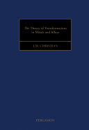 The theory of transformations in metals and alloys/ J.W. Christian.