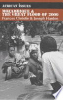 Mozambique & the great flood of 2000 / Frances Christie & Joseph Hanlon.