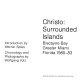 Christo, surrounded islands : Biscayne Bay, Greater Miami, Florida, 1980-83 / introduction by Werner Spies ; chronology and photographs by Wolfgang Volz.